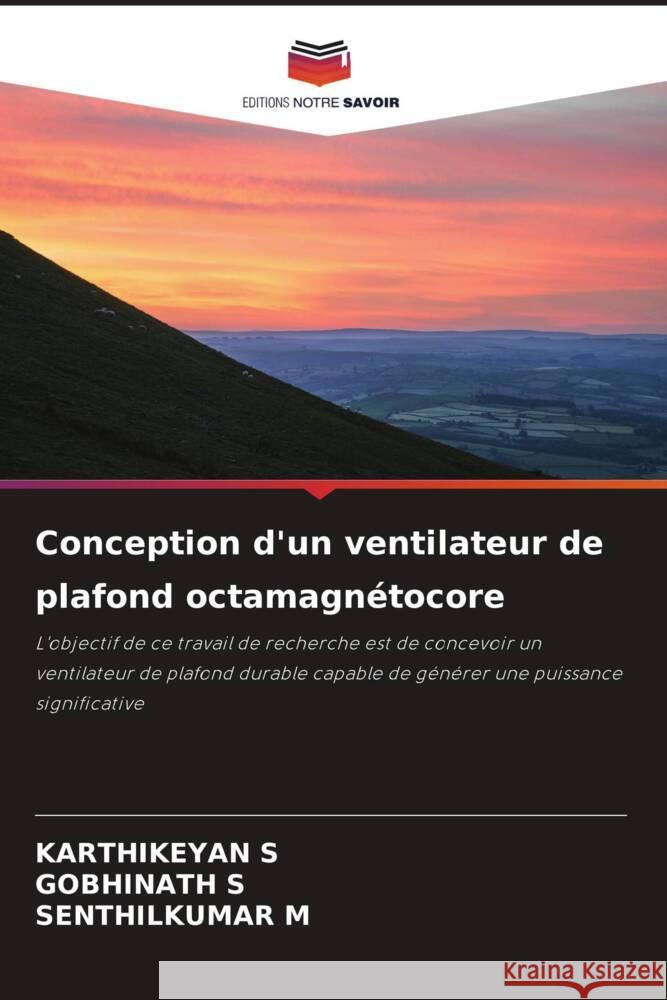Conception d'un ventilateur de plafond octamagn?tocore Karthikeyan S Gobhinath S Senthilkumar M 9786207016495 Editions Notre Savoir - książka