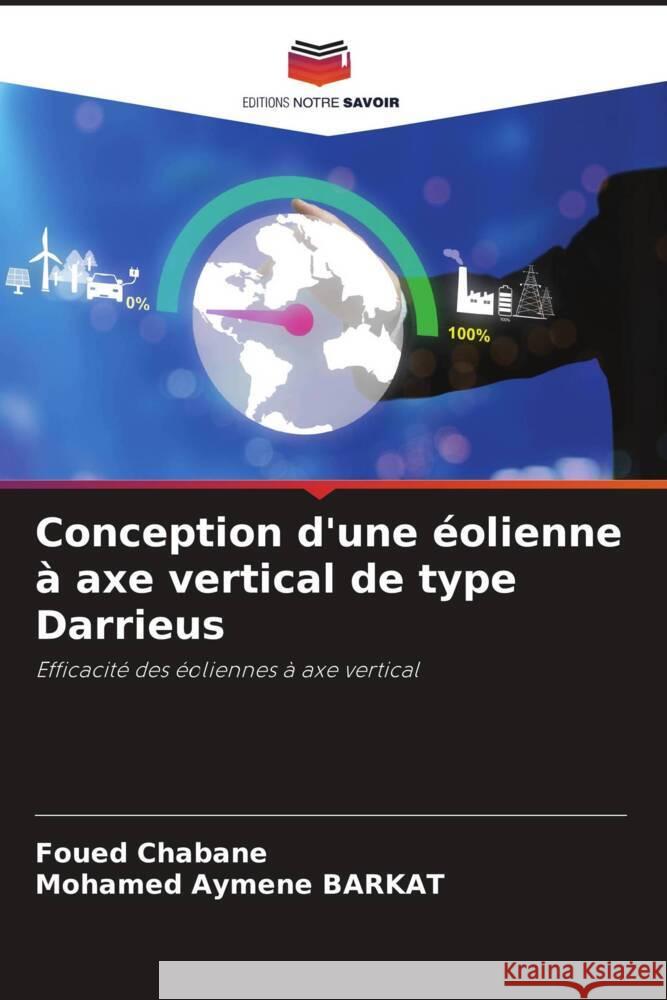 Conception d\'une ?olienne ? axe vertical de type Darrieus Foued Chabane Mohamed Aymene Barkat 9786205831199 Editions Notre Savoir - książka