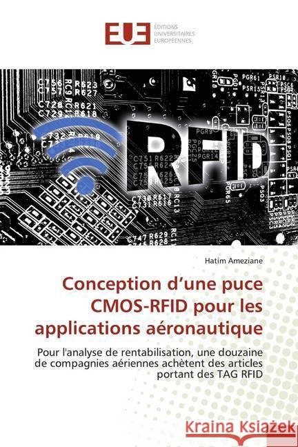 Conception d'une puce CMOS-RFID pour les applications aéronautique : Pour l'analyse de rentabilisation, une douzaine de compagnies aériennes achètent des articles portant des TAG RFID Ameziane, Hatim 9783330877788 Éditions universitaires européennes - książka
