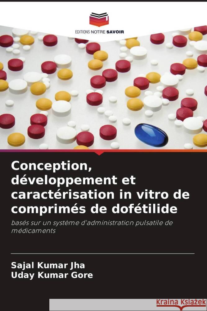 Conception, d?veloppement et caract?risation in vitro de comprim?s de dof?tilide Sajal Kumar Jha Uday Kumar Gore 9786208035679 Editions Notre Savoir - książka