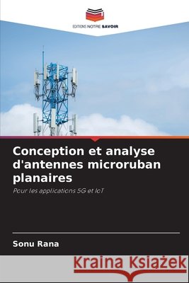 Conception et analyse d'antennes microruban planaires Rana, Sonu 9786209372247 Editions Notre Savoir - książka