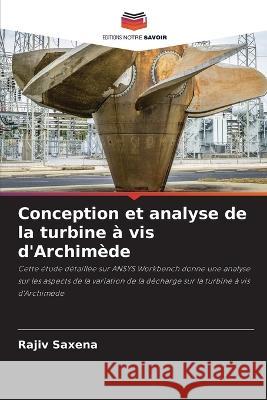 Conception et analyse de la turbine a vis d'Archimede Rajiv Saxena   9786205910054 Editions Notre Savoir - książka