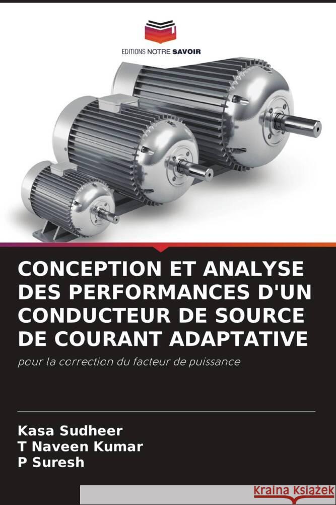 CONCEPTION ET ANALYSE DES PERFORMANCES D'UN CONDUCTEUR DE SOURCE DE COURANT ADAPTATIVE Sudheer, Kasa, Naveen Kumar, T, Suresh, P 9786204517513 Editions Notre Savoir - książka