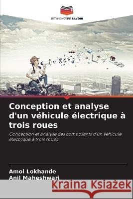 Conception et analyse d'un vehicule electrique a trois roues Amol Lokhande Anil Maheshwari  9786206001959 Editions Notre Savoir - książka