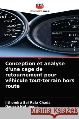 Conception et analyse d'une cage de retournement pour véhicule tout-terrain hors route Jithendra Sai Raja Chada, Ganesh Nathipam 9786203673593 Editions Notre Savoir - książka