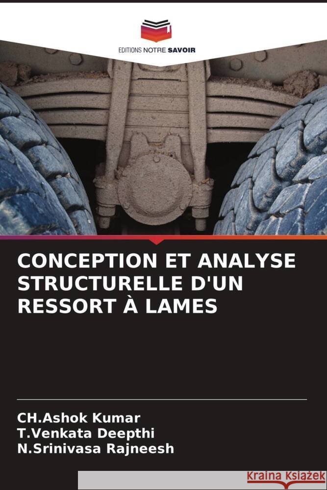 CONCEPTION ET ANALYSE STRUCTURELLE D'UN RESSORT À LAMES Kumar, Ch.Ashok, Deepthi, T.Venkata, Rajneesh, N.Srinivasa 9786208604684 Editions Notre Savoir - książka