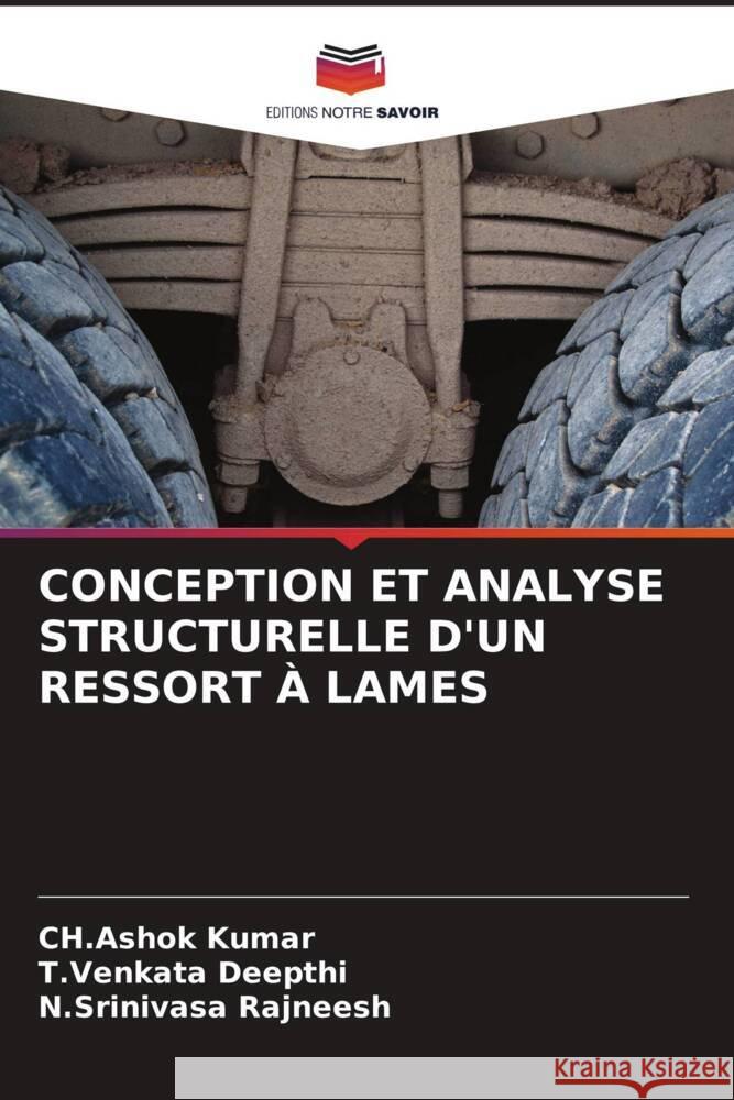 CONCEPTION ET ANALYSE STRUCTURELLE D'UN RESSORT À LAMES Kumar, Ch.Ashok, Deepthi, T.Venkata, Rajneesh, N.Srinivasa 9786208604684 Editions Notre Savoir - książka