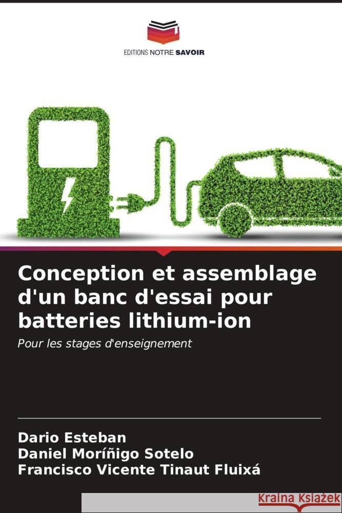Conception et assemblage d'un banc d'essai pour batteries lithium-ion Dario Esteban Daniel Mor??ig Francisco Vicente Tinau 9786206977056 Editions Notre Savoir - książka