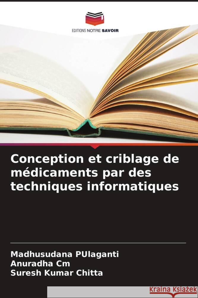 Conception et criblage de m?dicaments par des techniques informatiques Madhusudana Pulaganti Anuradha CM Suresh Kumar Chitta 9786207981878 Editions Notre Savoir - książka