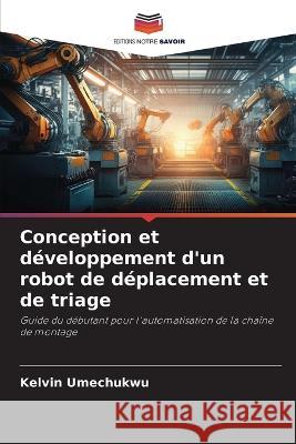 Conception et developpement d'un robot de deplacement et de triage Kelvin Umechukwu   9786206198956 Editions Notre Savoir - książka