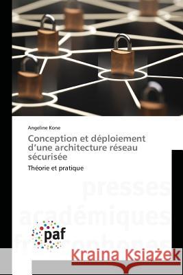 Conception Et Déploiement d'Une Architecture Réseau Sécurisée Kone-A 9783841636331 Presses Academiques Francophones - książka