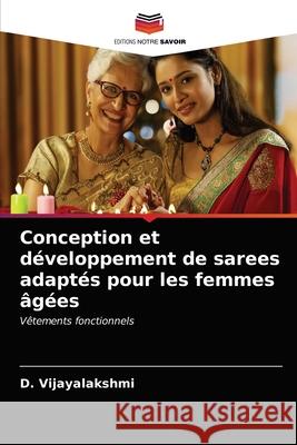 Conception et développement de sarees adaptés pour les femmes âgées D Vijayalakshmi 9786203408461 Editions Notre Savoir - książka