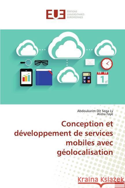Conception et développement de services mobiles avec géolocalisation Ly, Abdoukarim Dit Sega; Faye, Alima 9786138484899 Éditions universitaires européennes - książka