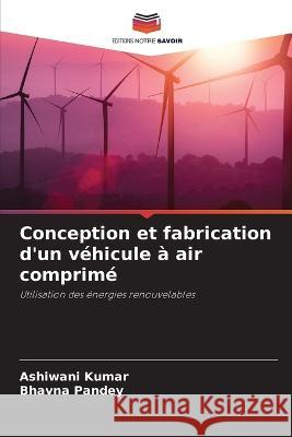 Conception et fabrication d'un vehicule a air comprime Ashiwani Kumar Bhavna Pandey  9786205949474 Editions Notre Savoir - książka