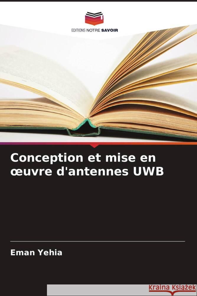 Conception et mise en oeuvre d'antennes UWB Yehia, Eman 9786205167465 Editions Notre Savoir - książka
