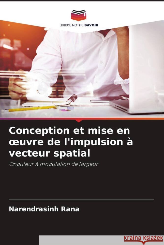 Conception et mise en oeuvre de l'impulsion à vecteur spatial Rana, Narendrasinh 9786205213025 Editions Notre Savoir - książka