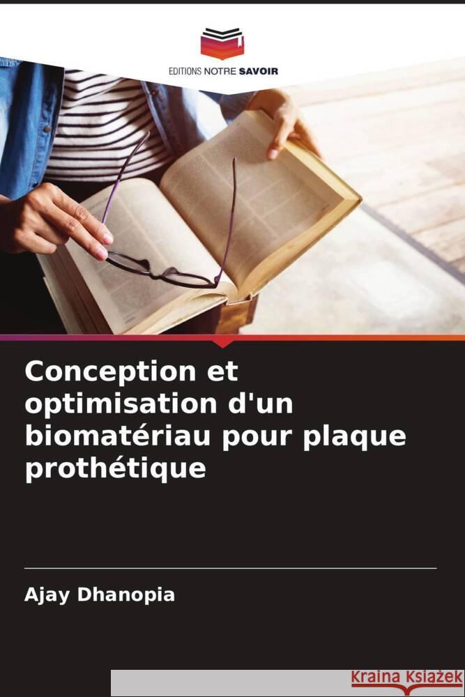 Conception et optimisation d'un biomatériau pour plaque prothétique Dhanopia, Ajay 9786208283452 Editions Notre Savoir - książka