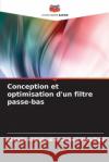 Conception et optimisation d'un filtre passe-bas Abdalla Abdulhad 9786207913435 Editions Notre Savoir