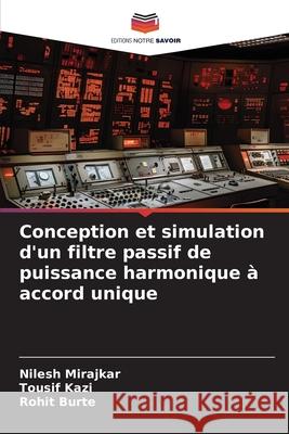 Conception et simulation d'un filtre passif de puissance harmonique ? accord unique Nilesh Mirajkar Tousif Kazi Rohit Burte 9786207730247 Editions Notre Savoir - książka