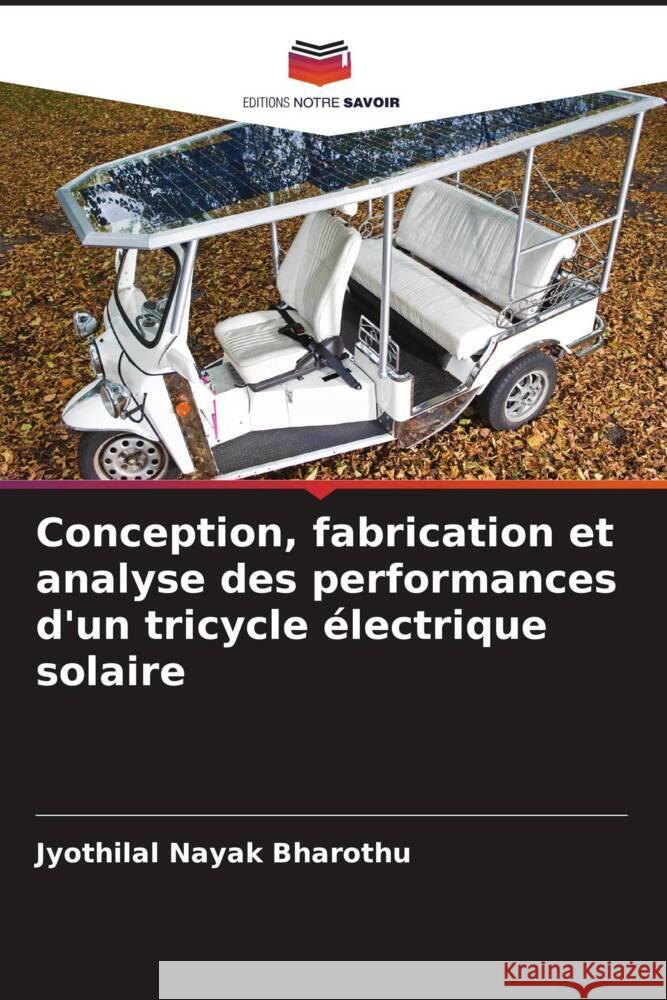 Conception, fabrication et analyse des performances d'un tricycle électrique solaire Bharothu, Jyothilal Nayak 9786204528649 Editions Notre Savoir - książka