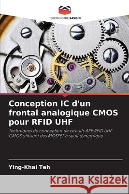 Conception IC d'un frontal analogique CMOS pour RFID UHF Teh, Ying-Khai 9786208955793 Editions Notre Savoir - książka