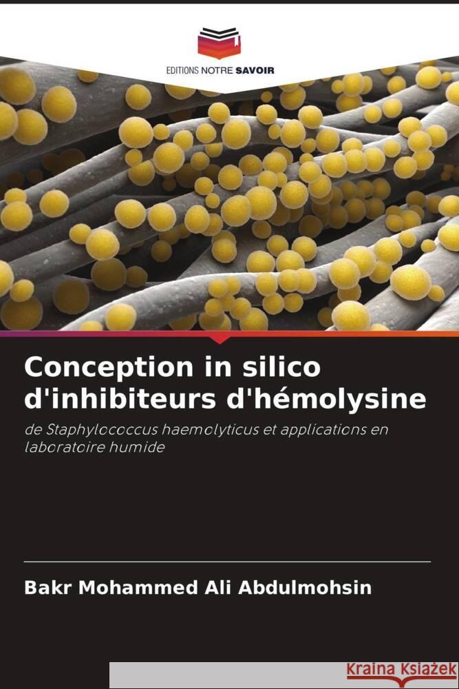 Conception in silico d'inhibiteurs d'hémolysine Abdulmohsin, Bakr Mohammed Ali 9786205178157 Editions Notre Savoir - książka