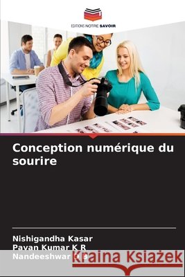 Conception numérique du sourire Nishigandha Kasar, Pavan Kumar K R, Nandeeshwar D B 9786204148793 Editions Notre Savoir - książka