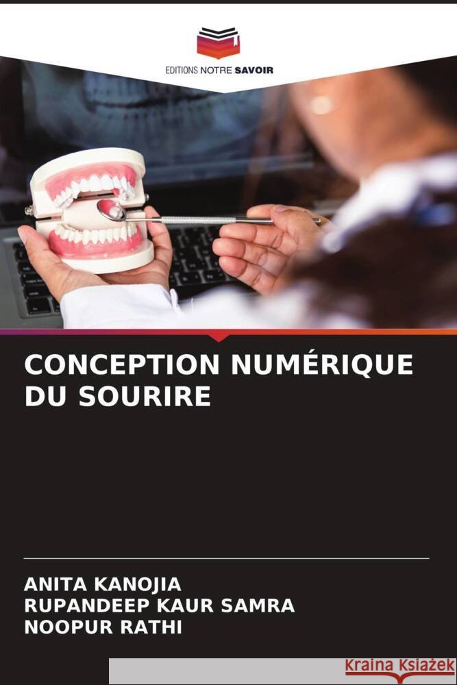 CONCEPTION NUMÉRIQUE DU SOURIRE KANOJIA, ANITA, Samra, Rupandeep Kaur, RATHI, NOOPUR 9786208542771 Editions Notre Savoir - książka