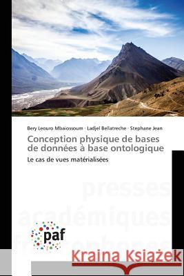 Conception physique de bases de données à base ontologique : Le cas de vues matérialisées Mbaiossoum Bery Leouro Bellatreche Ladjel Jean Stephane 9783841625328 Presses Academiques Francophones - książka