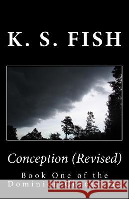 Conception (Revised): Revised and Re-Edited K. S. Fish 9781493659210 Createspace - książka