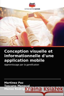 Conception visuelle et informationnelle d'une application mobile Martinez Paz Toscano Menocal Manso Rodr 9786203622607 Editions Notre Savoir - książka