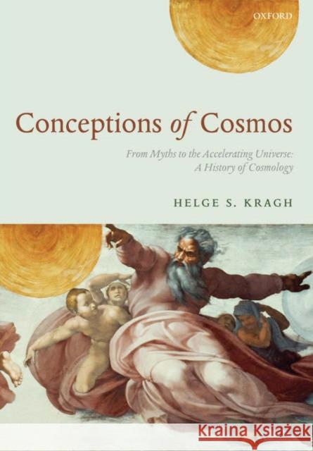 Conceptions of Cosmos: From Myths to the Accelerating Universe: A History of Cosmology Kragh, Helge 9780199209163 Oxford University Press, USA - książka