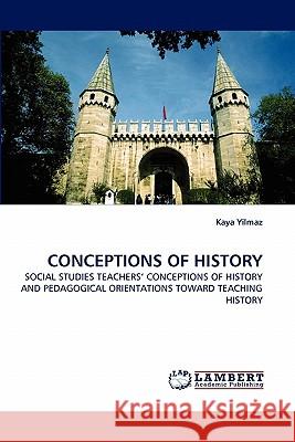 Conceptions of History Kaya Yilmaz 9783844314359 LAP Lambert Academic Publishing - książka