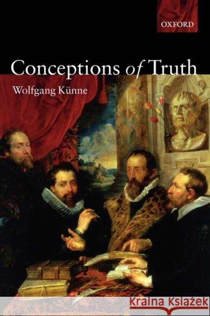 Conceptions of Truth Wolfgang Kunne 9780199241316 Oxford University Press - książka