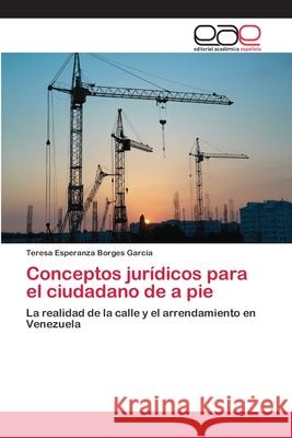 Conceptos jurídicos para el ciudadano de a pie Borges García, Teresa Esperanza 9786202102704 Editorial Académica Española - książka