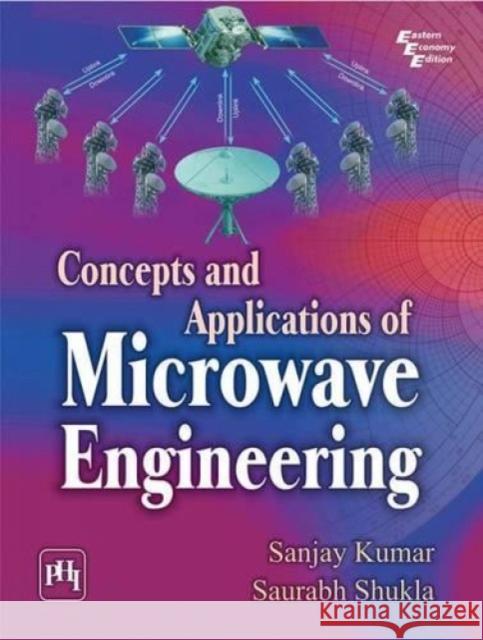 Concepts & Applications Microwave Engine Sanjay Kumar 9788120349353 Eurospan - książka