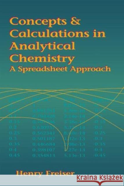 Concepts & Calculations in Analytical Chemistry, Featuring the Use of Excel: A Spreadsheet Approach Freiser, Henry 9780849347177 CRC - książka