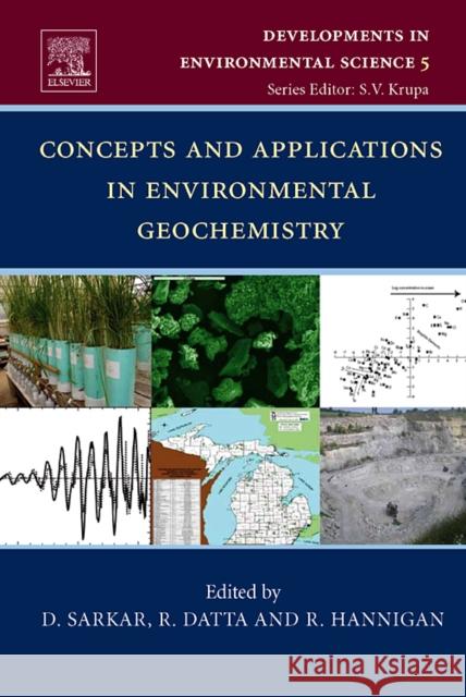 Concepts and Applications in Environmental Geochemistry: Volume 5 Sarkar, Dibyendu 9780080465227 Elsevier Science - książka