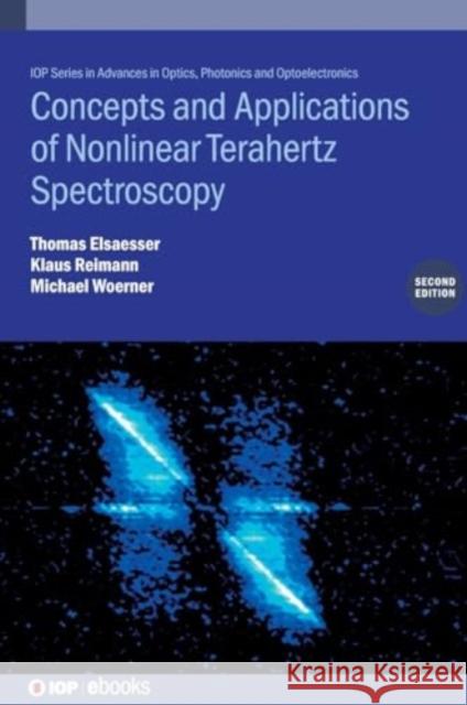 Concepts and Applications of Nonlinear Terahertz Spectroscopy (Second Edition) Michael (Max Born Institute, Berlin) Woerner 9780750364881 Institute of Physics Publishing - książka