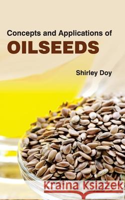 Concepts and Applications of Oilseeds Shirley Doy 9781632391193 Callisto Reference - książka