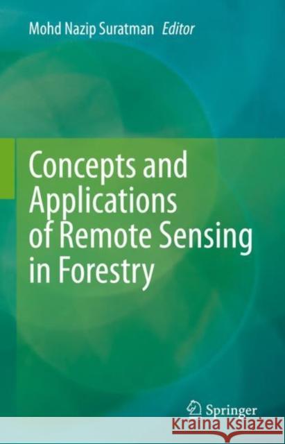 Concepts and Applications of Remote Sensing in Forestry Mohd Nazip Suratman 9789811941993 Springer - książka