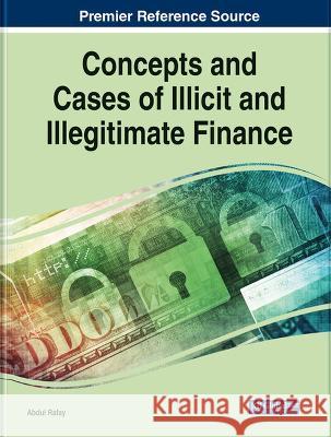 Concepts and Cases of Illicit and Illegitimate Finance Abdul Rafay   9781668485873 IGI Global - książka