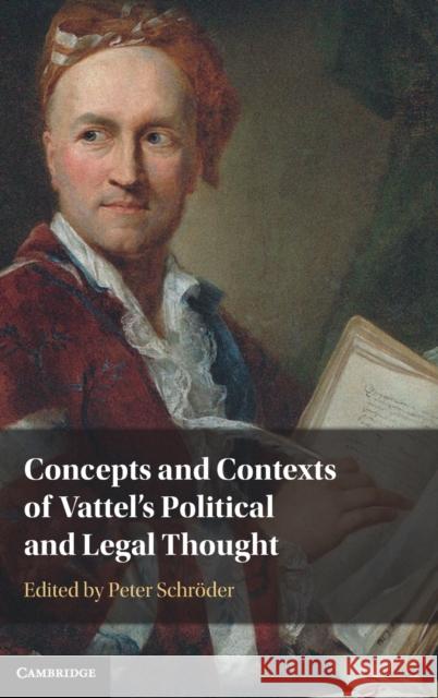 Concepts and Contexts of Vattel's Political and Legal Thought Peter Schröder (University College London) 9781108489447 Cambridge University Press - książka