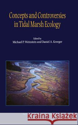 Concepts and Controversies in Tidal Marsh Ecology Michael P. Weinstein Daniel A. Kreeger M. P. Weinstein 9780792360193 Kluwer Academic Publishers - książka