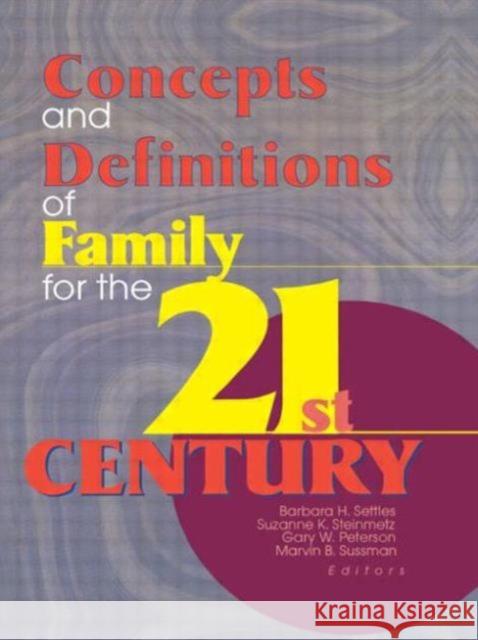 Concepts and Definitions of Family for the 21st Century Barbara H. Settles Suzanne K. Steinmetz Gary W. Peterson 9780789007650 Haworth Press - książka