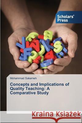 Concepts and Implications of Quality Teaching: A Comparative Study Sakarneh Mohammad 9783639666151 Scholars' Press - książka