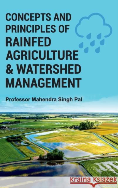 Concepts and Principles of Rainfed Agriculture & Watershed Management Mahendra Singh Pal 9789391383657 New India Publishing Agency- Nipa - książka