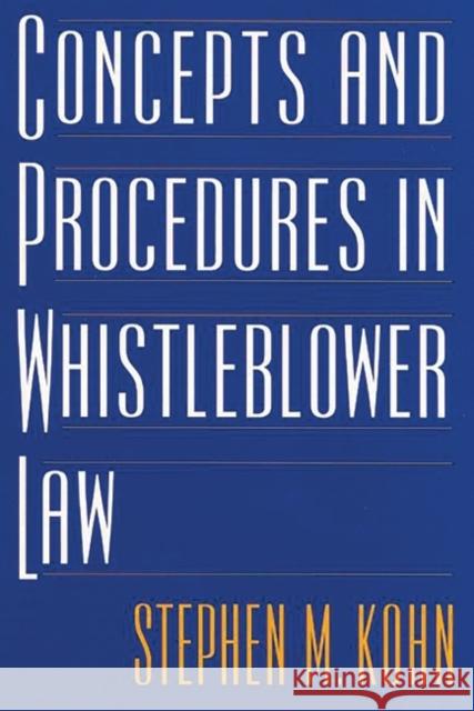 Concepts and Procedures in Whistleblower Law Stephen M. Kohn 9781567203547 Quorum Books - książka