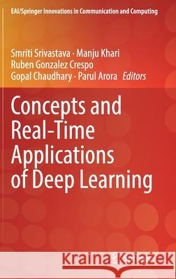 Concepts and Real-Time Applications of Deep Learning Smriti Srivastava Manju Khari Ruben Gonzale 9783030761660 Springer - książka