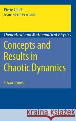 Concepts and Results in Chaotic Dynamics: A Short Course Pierre Collet Jean Pierre Eckmann 9783540347057 Springer - książka